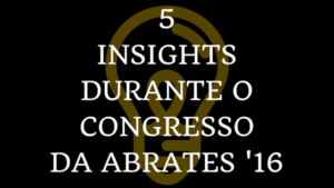 5 INSIGHTSQUE TIVEDURANTE O CONGRESSO - tradutor iniciante